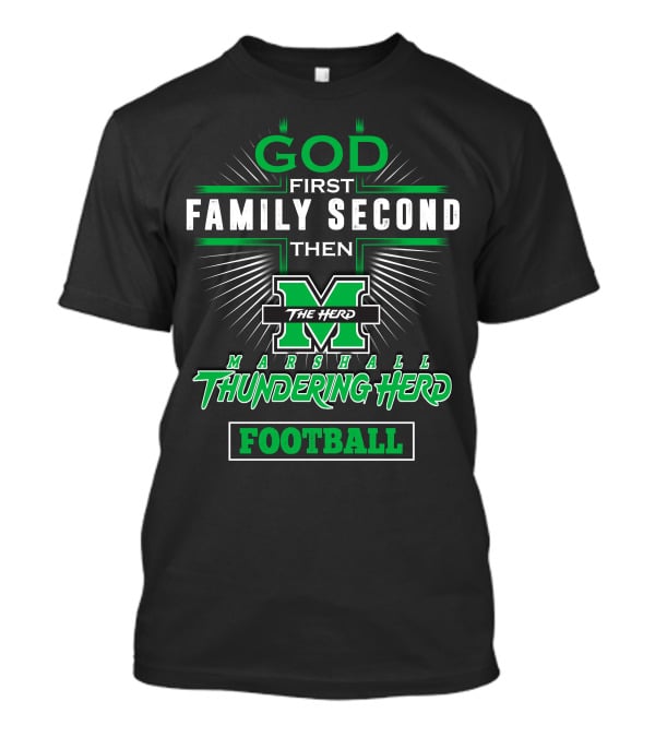 God First Family Second Then Marshall Thundering Herd Football T-Shirt