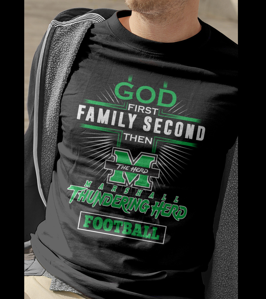 God First Family Second Then Marshall Thundering Herd Football T-Shirt