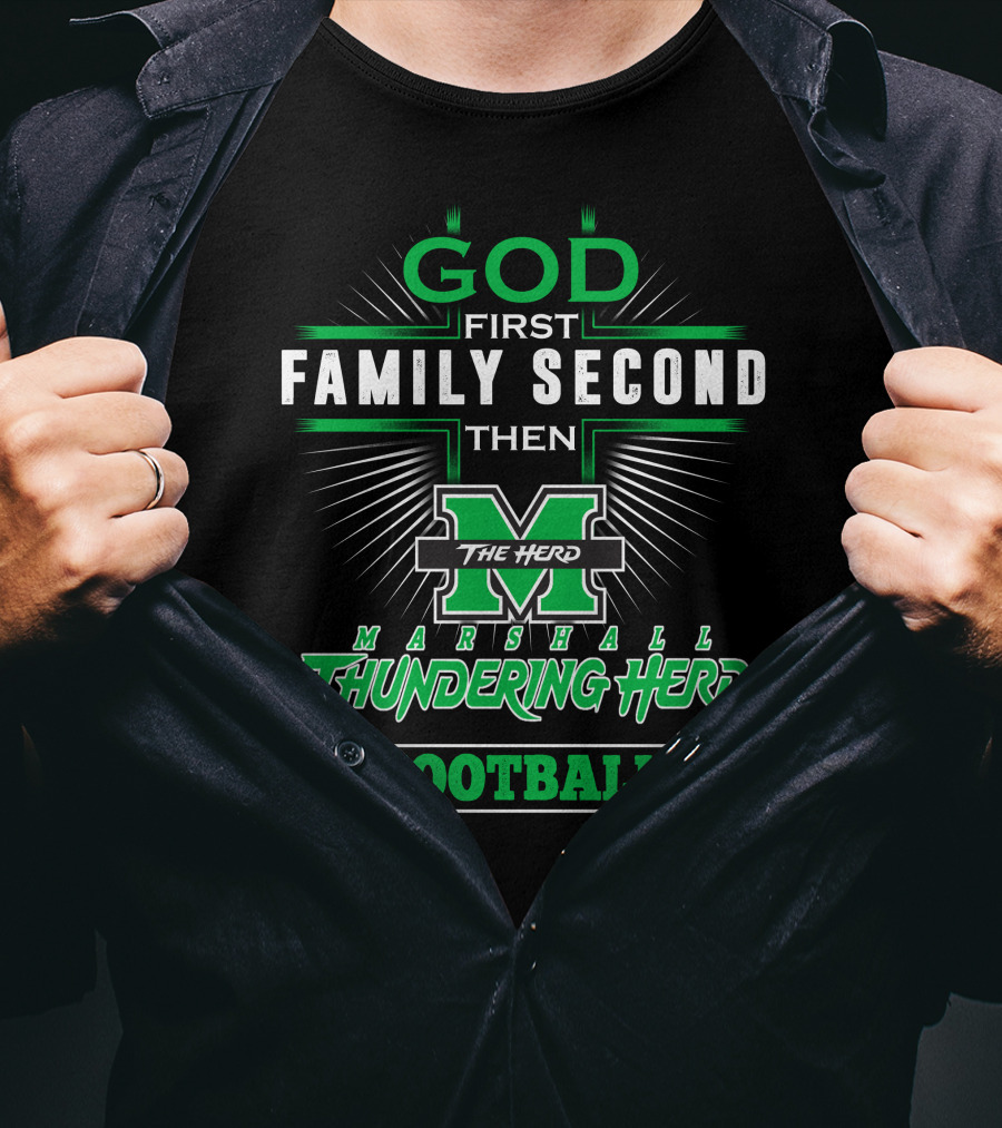 God First Family Second Then Marshall Thundering Herd Football T-Shirt