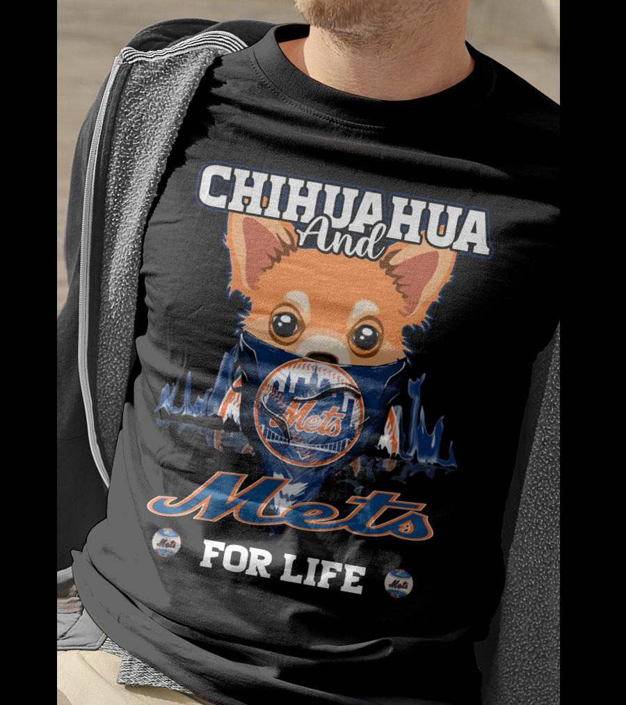 Chihuahua And Mets For Life T-Shirt