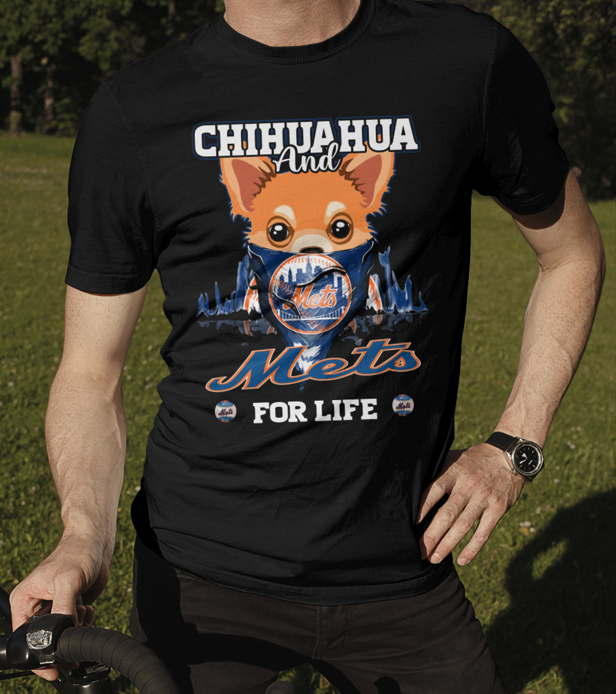 Chihuahua And Mets For Life T-Shirt