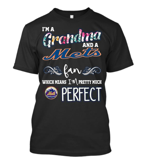I'm A Grandma And A Mets Fan Pretty Much Perfect T-Shirt