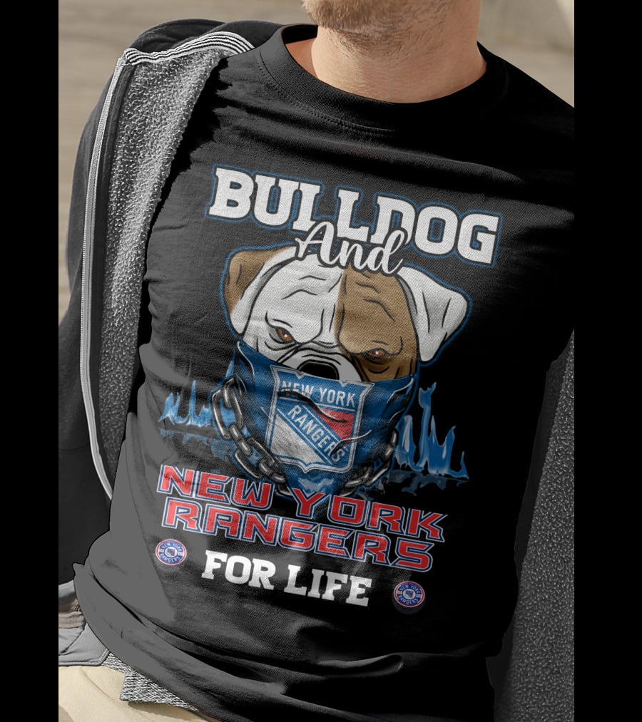 Bulldog And New York Rangers For Life T-Shirt
