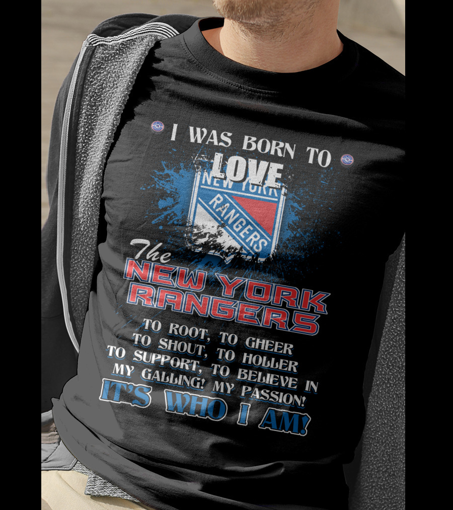 I Was Born To Love The New York Rangers It's Who I Am T-Shirt