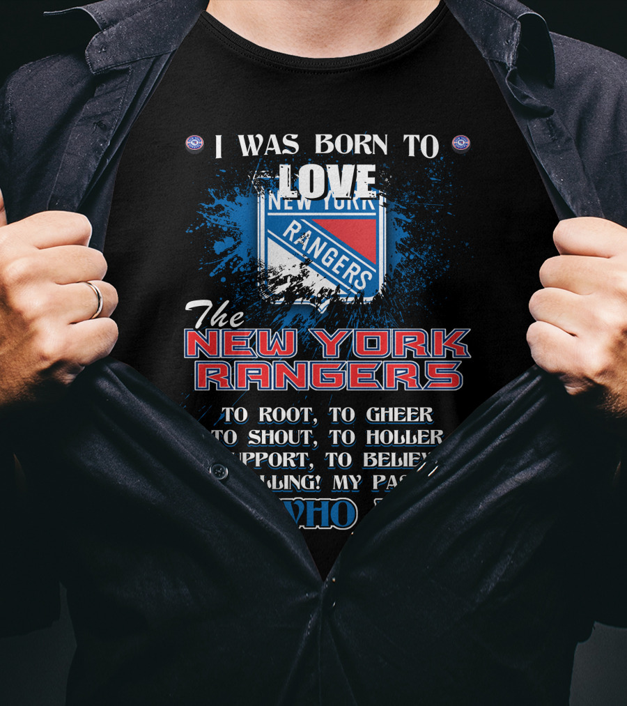 I Was Born To Love The New York Rangers It's Who I Am T-Shirt