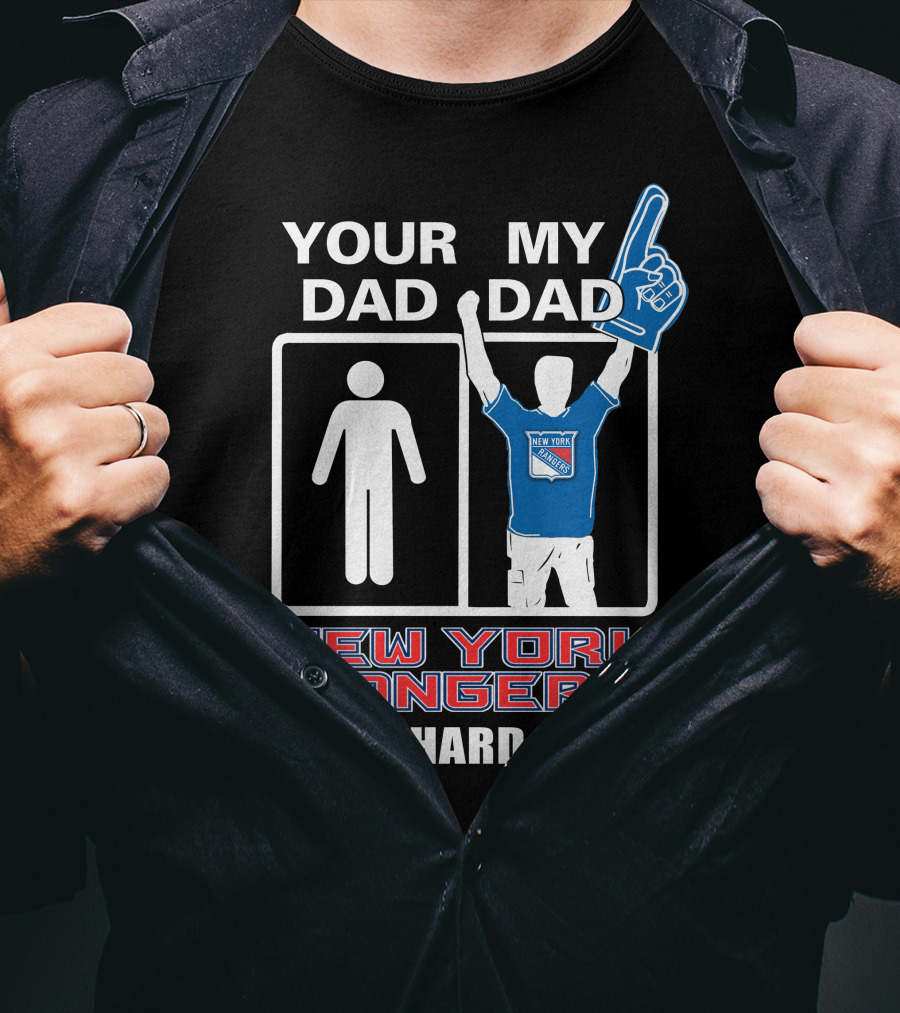 Your Dad My Dad New York Rangers Die-Hard Fan T-Shirt