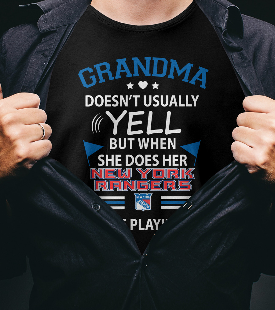 GRANDMA Doesn’t Usually YELL But When She Does Her NEW YORK RANGERS Are Playing T-Shirt