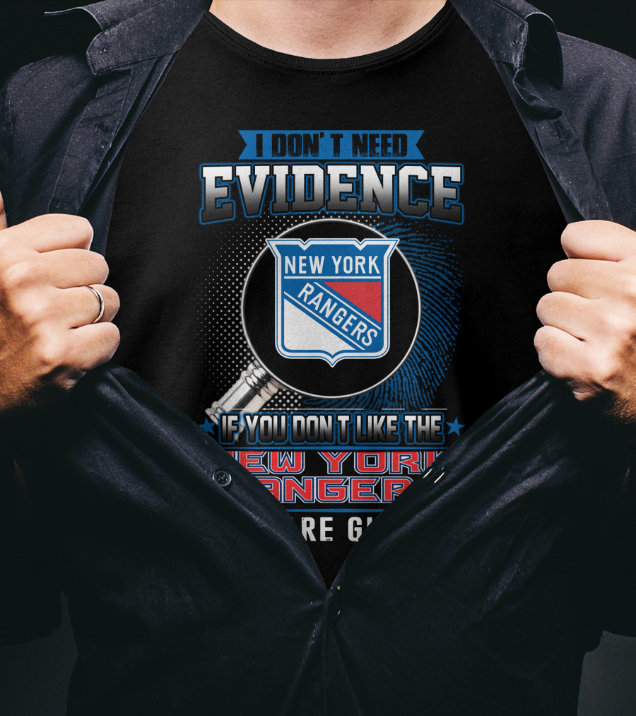 I Don't Need Evidence New York Rangers You Are Guilty T-Shirt