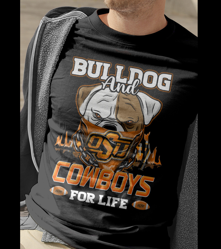 Bulldog And OSU Cowboys For Life T-Shirt