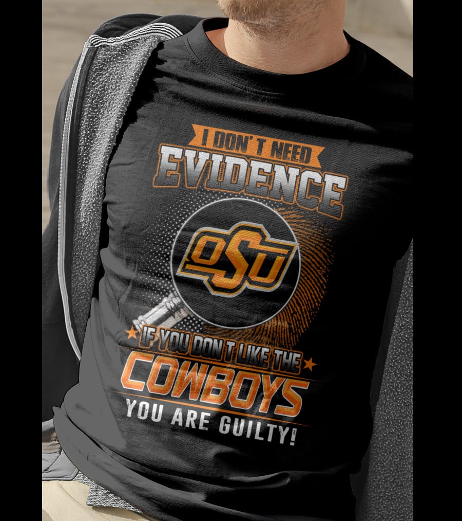 I Don't Need Evidence OSU Cowboys You Are Guilty T-Shirt
