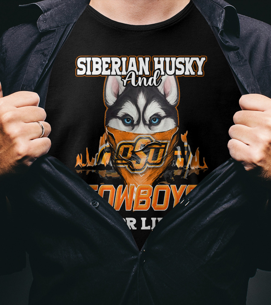 Siberian Husky And OSU Cowboys For Life T-Shirt