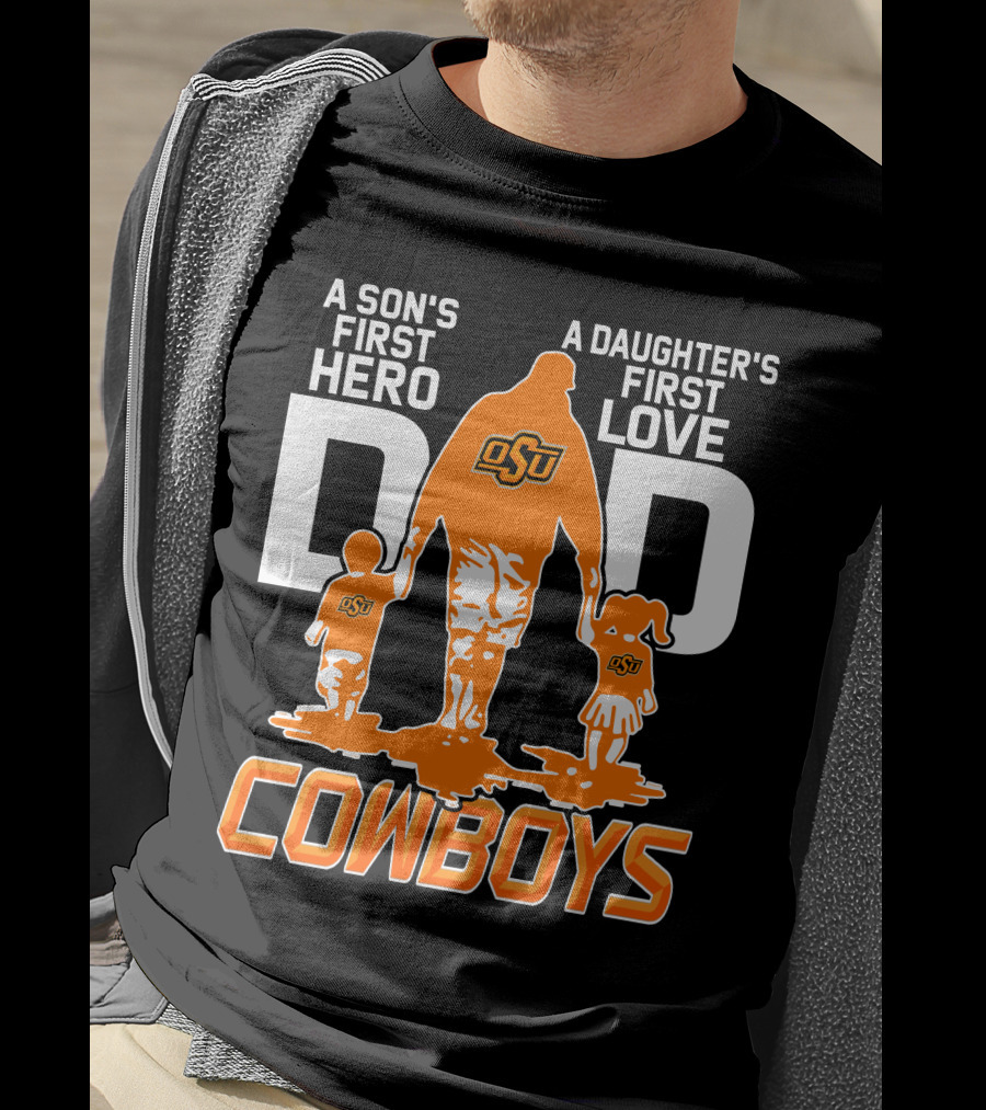 Dad OSU A Son's First Hero A Daughter's First Love Cowboys T-Shirt