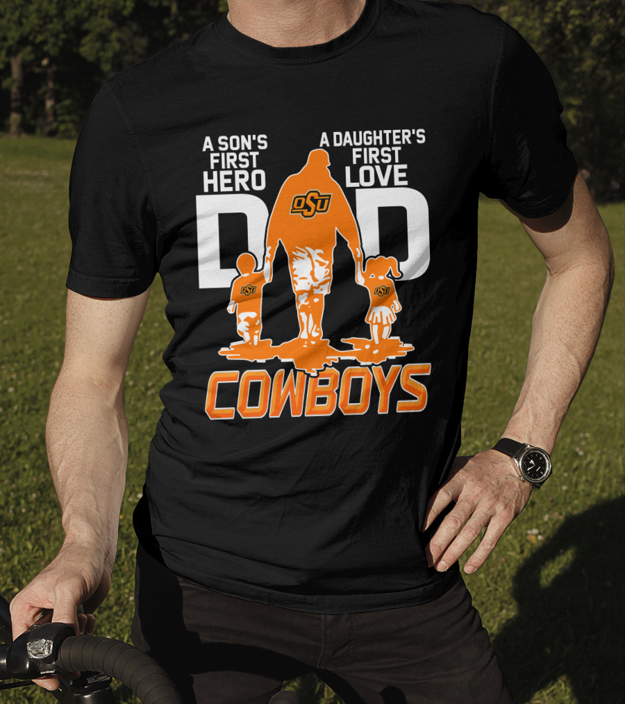 Dad OSU A Son's First Hero A Daughter's First Love Cowboys T-Shirt