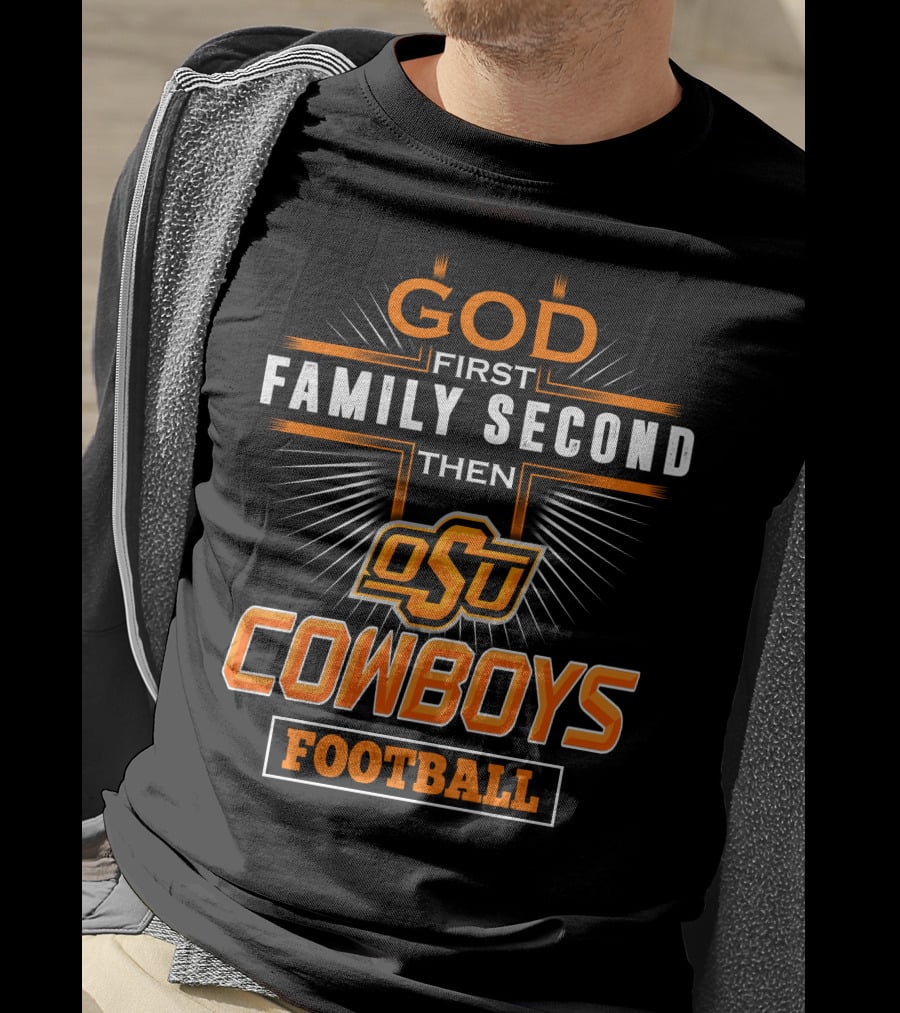 God First Family Second Then OSU Cowboys Football T-Shirt