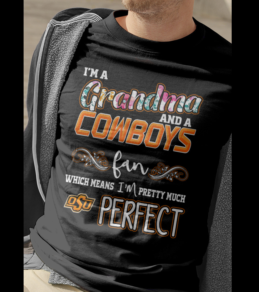 I'm A Grandma And A Cowboys Fan OSU Perfect T-Shirt