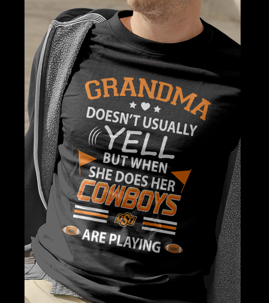 Grandma Doesn't Usually Yell But When She Does Her Cowboys OSU Are Playing T-Shirt
