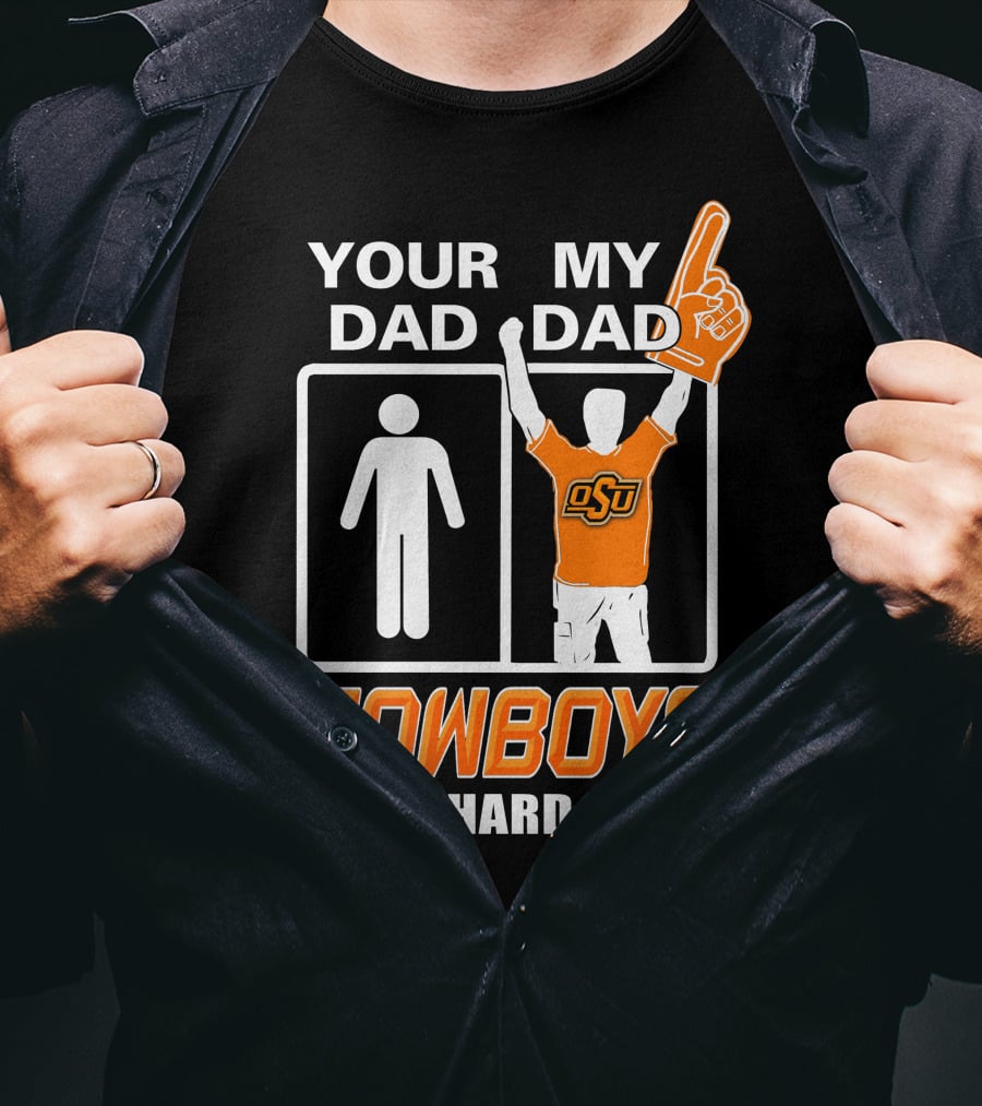 Your Dad My Dad Osu Cowboys Die-Hard Fan T-Shirt