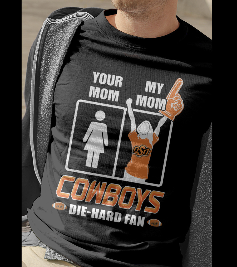 Your Mom My Mom Cowboys Die-Hard Fan OSU T-Shirt