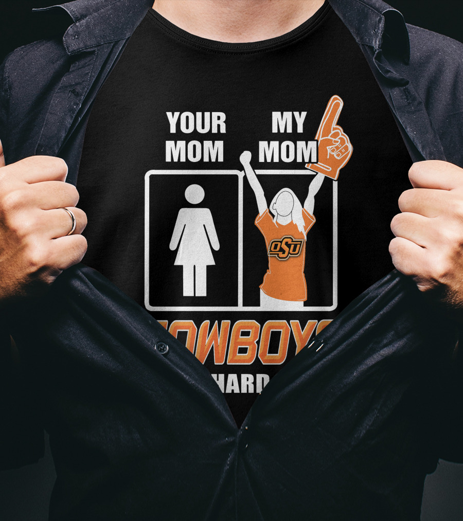 Your Mom My Mom Cowboys Die-Hard Fan OSU T-Shirt