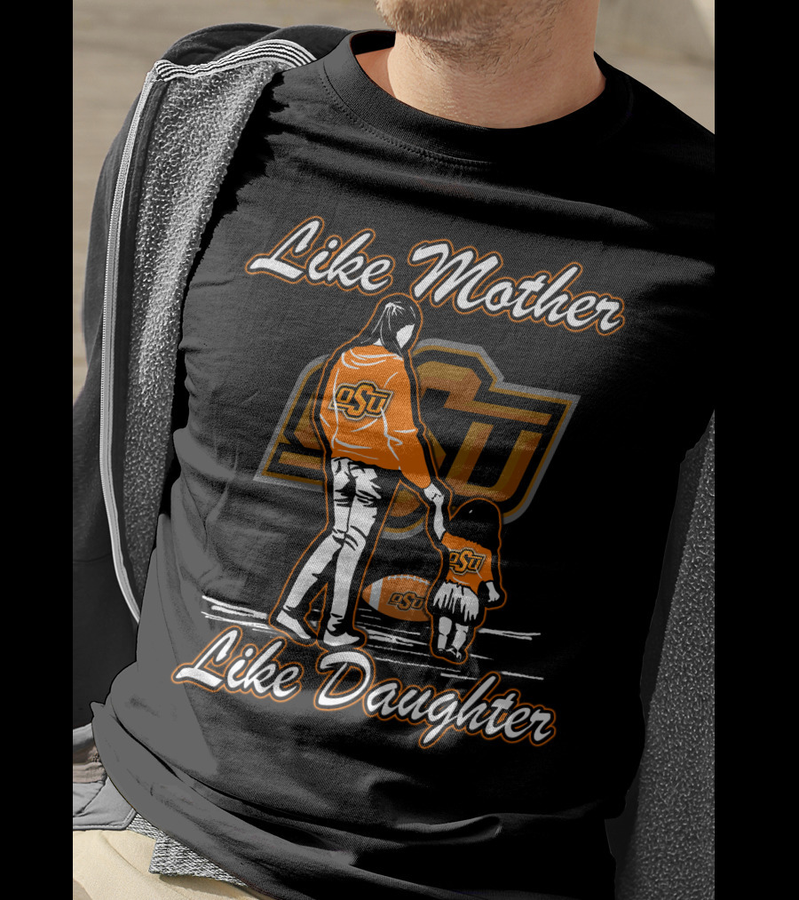 Like Mother Like Daughter OSU Oklahoma State Cowboys T-Shirt