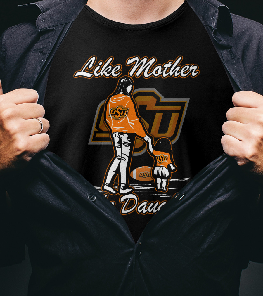 Like Mother Like Daughter OSU Oklahoma State Cowboys T-Shirt