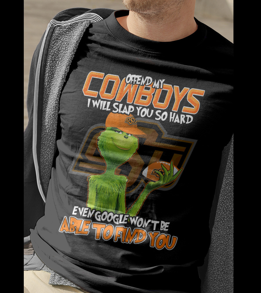 Grinch Offend My Cowboys OSU Every Google Won't Be Able To Find You T-Shirt