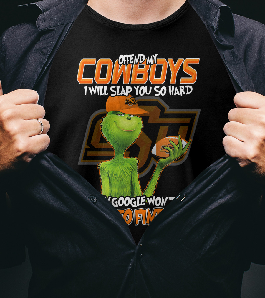 Grinch Offend My Cowboys OSU Every Google Won't Be Able To Find You T-Shirt