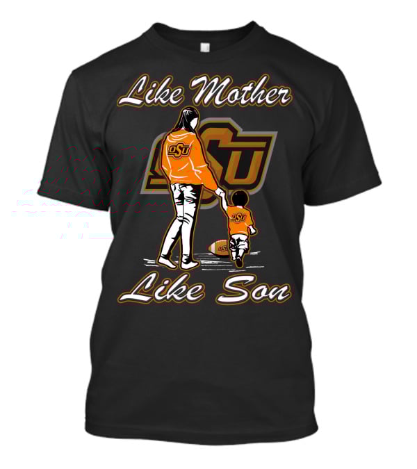 Like Mother Like Son Oklahoma State Cowboys OSU T-Shirt