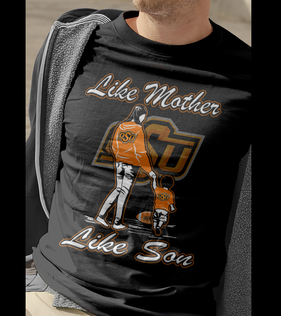 Like Mother Like Son Oklahoma State Cowboys OSU T-Shirt