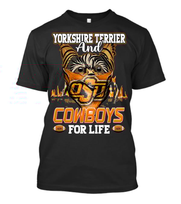 Yorkshire Terrier And Oklahoma State Cowboys For Life T-Shirt
