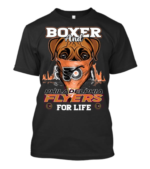 Boxer And Philadelphia Flyers For Life T-Shirt