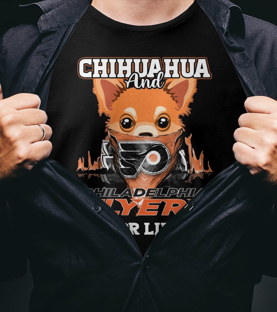 Philadelphia Flyers Chihuahua And For Life T-Shirt