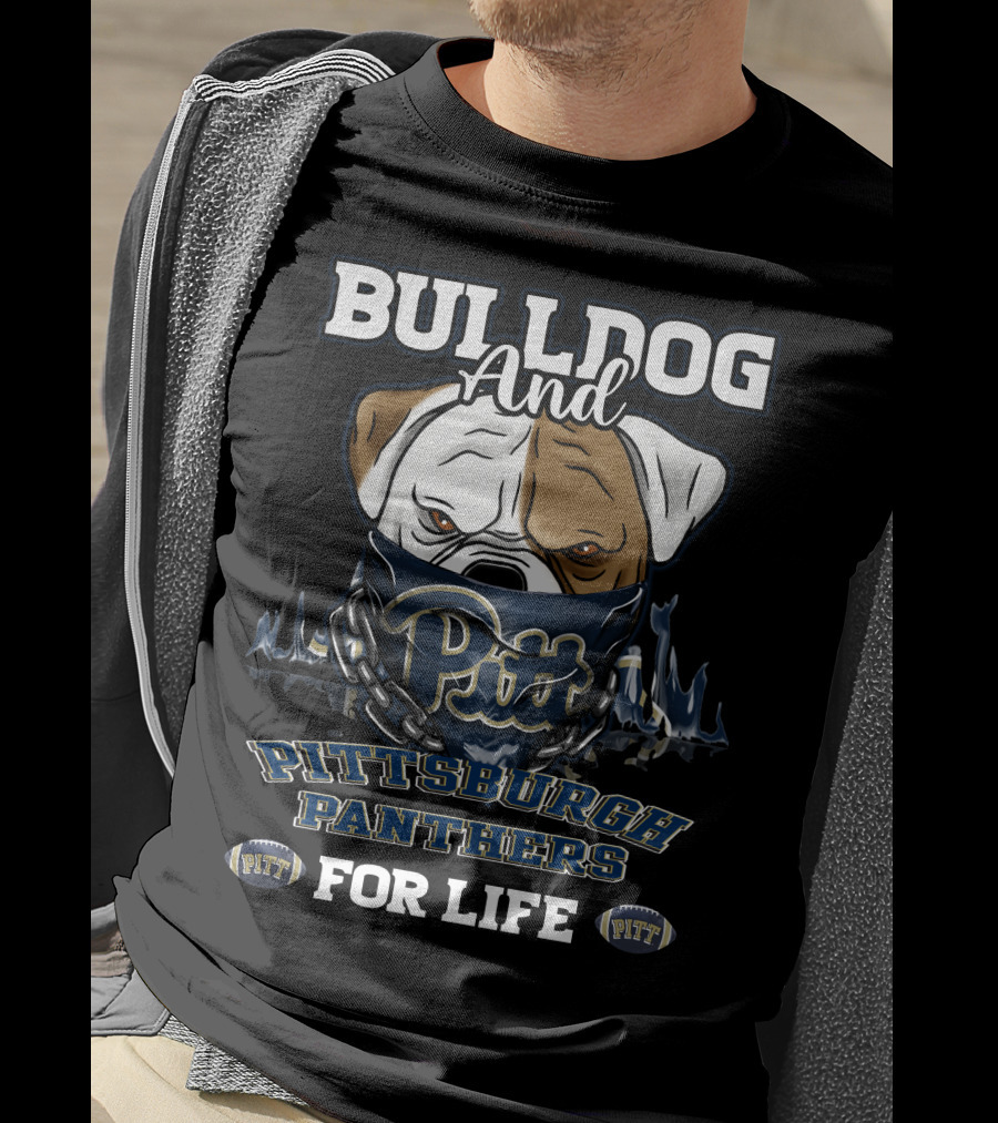 Bulldog And Pitt Pittsburgh Panthers For Life T-Shirt
