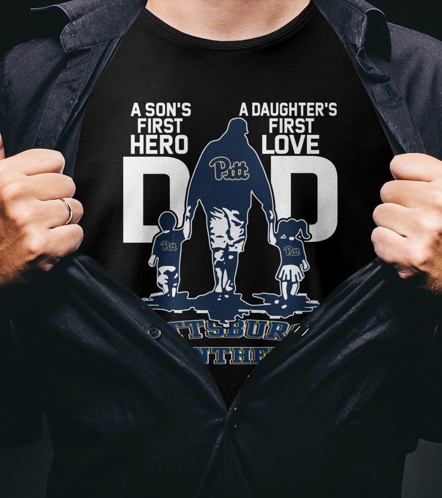 A Son's First Hero Dad Pitt Pittsburgh Panthers A Daughter's First Love T-Shirt