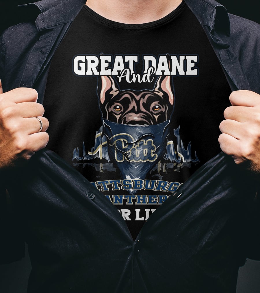 Great Dane And Pitt Pittsburgh Panthers For Life T-Shirt