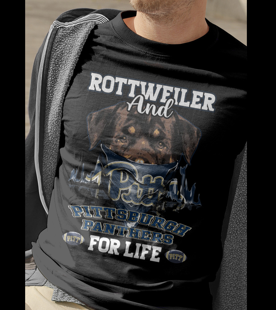 Rottweiler And Pitt Pittsburgh Panthers For Life T-Shirt