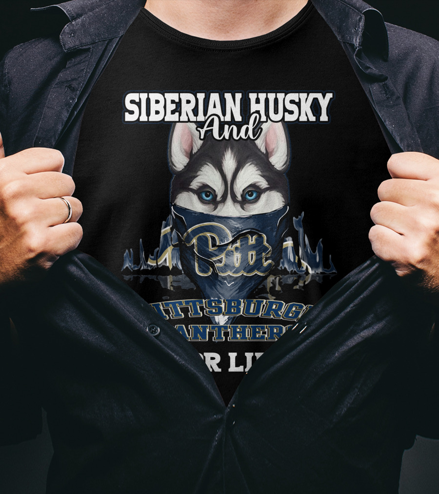 Siberian Husky And Pittsburgh Panthers Pitt For Life T-Shirt