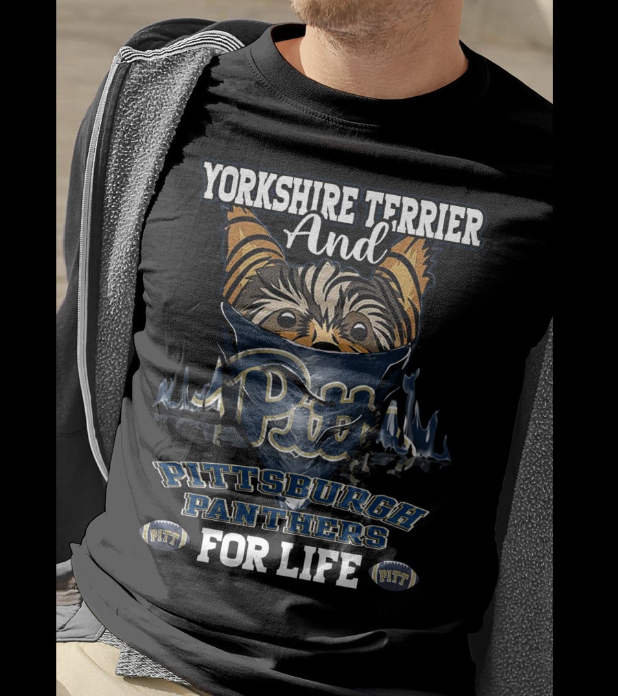 Yorkshire Terrier And Pitt Pittsburgh Panthers For Life T-Shirt