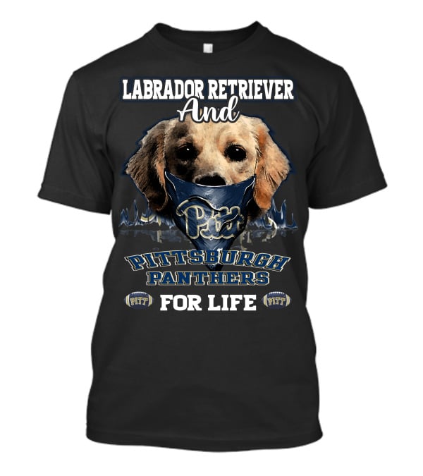 Labrador Retriever And Pittsburgh Panthers Pitt For Life T-Shirt