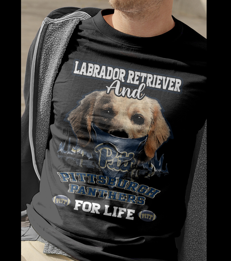 Labrador Retriever And Pittsburgh Panthers Pitt For Life T-Shirt