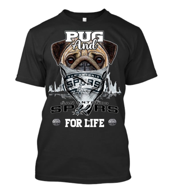 Pug And San Antonio Spurs For Life T-Shirt