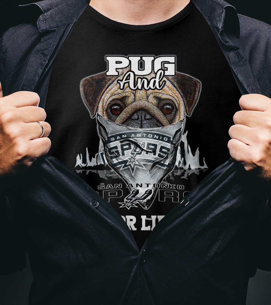 Pug And San Antonio Spurs For Life T-Shirt
