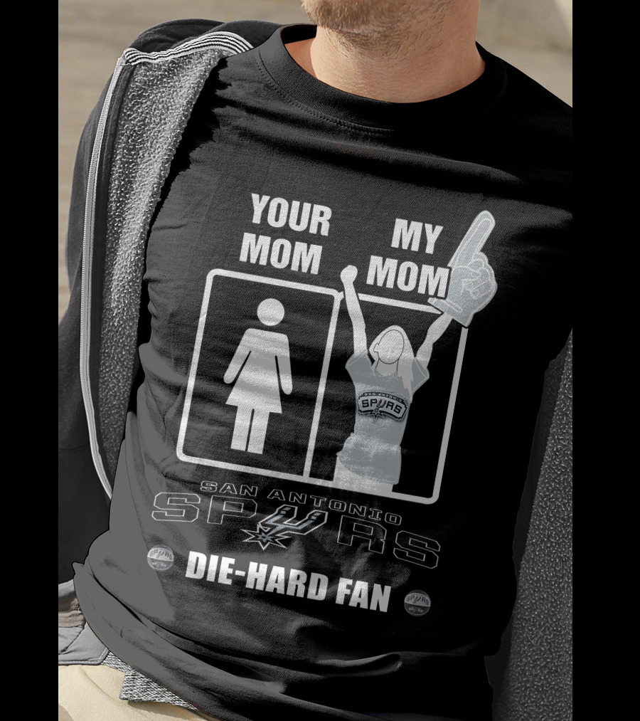 Your Mom My Mom San Antonio Spurs Die-Hard Fan T-Shirt