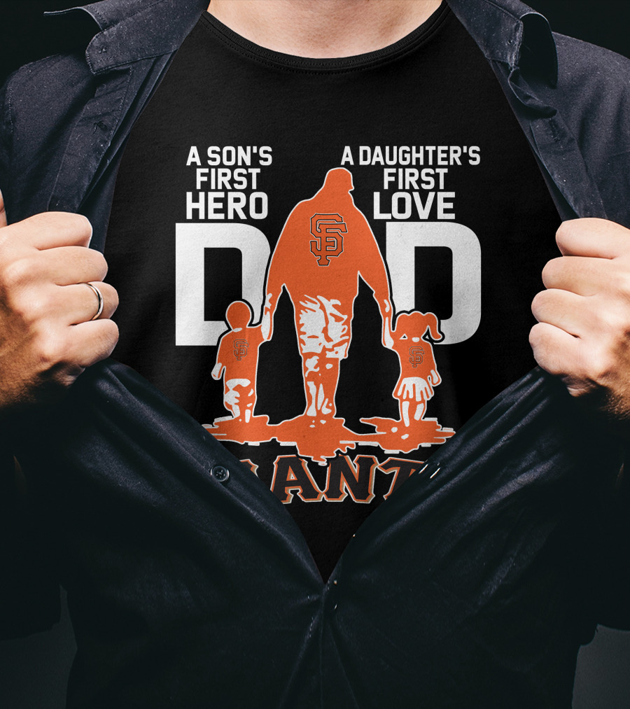 A Son's First Hero A Daughter's First Love Dad San Francisco Giants T-Shirt