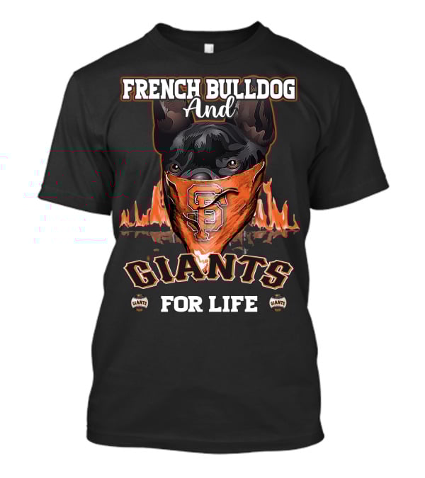 French Bulldog And Giants For Life San Francisco Giants T-Shirt