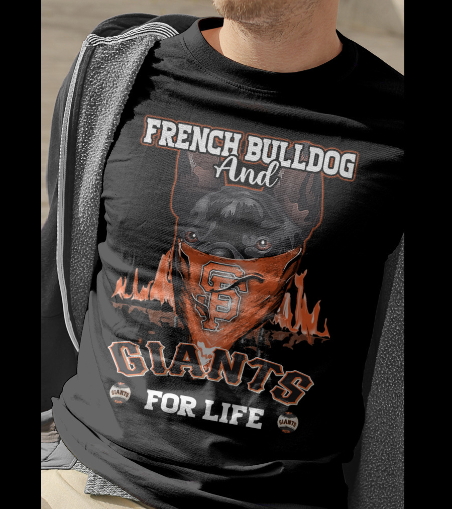 French Bulldog And Giants For Life San Francisco Giants T-Shirt
