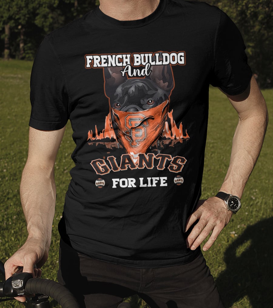 French Bulldog And Giants For Life San Francisco Giants T-Shirt