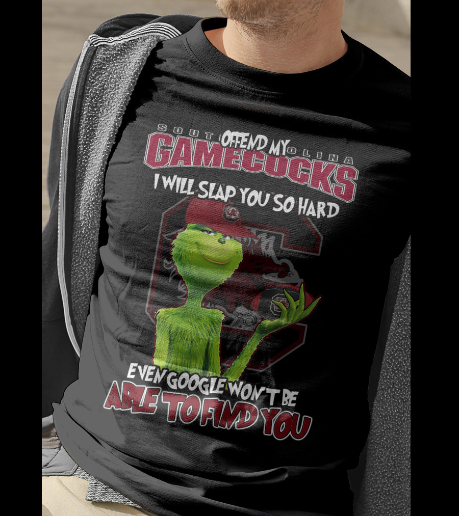 South Carolina Gamecocks Offend Grinch Will Slap You So Hard Google Won't Find You T-Shirt