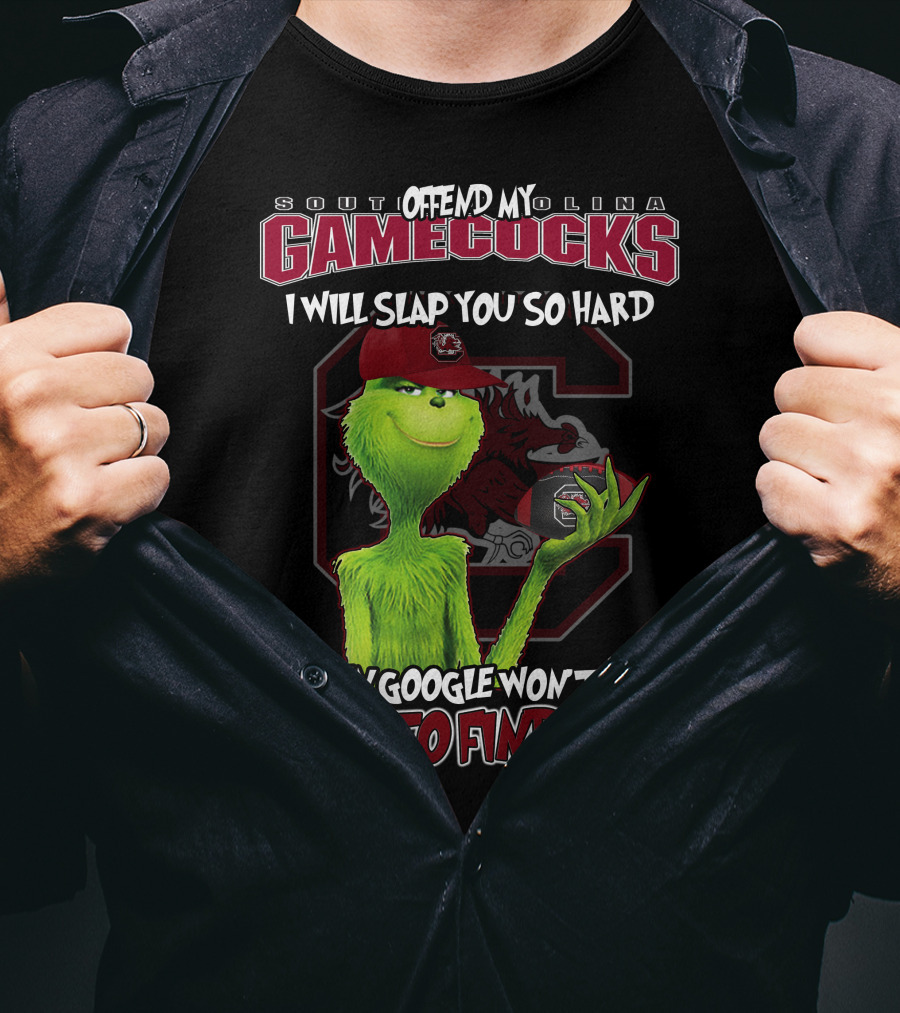 South Carolina Gamecocks Offend Grinch Will Slap You So Hard Google Won't Find You T-Shirt