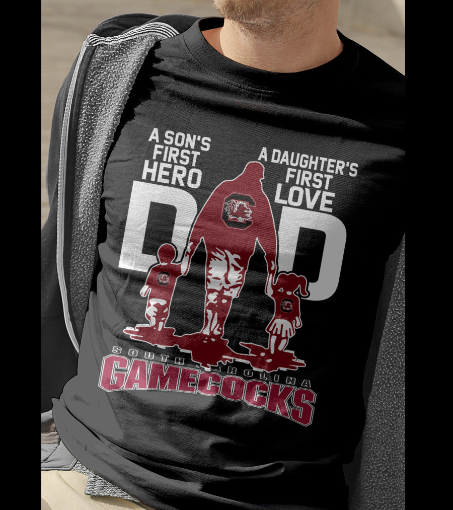 A Son's First Hero A Daughter's First Love Dad South Carolina Gamecocks T-Shirt